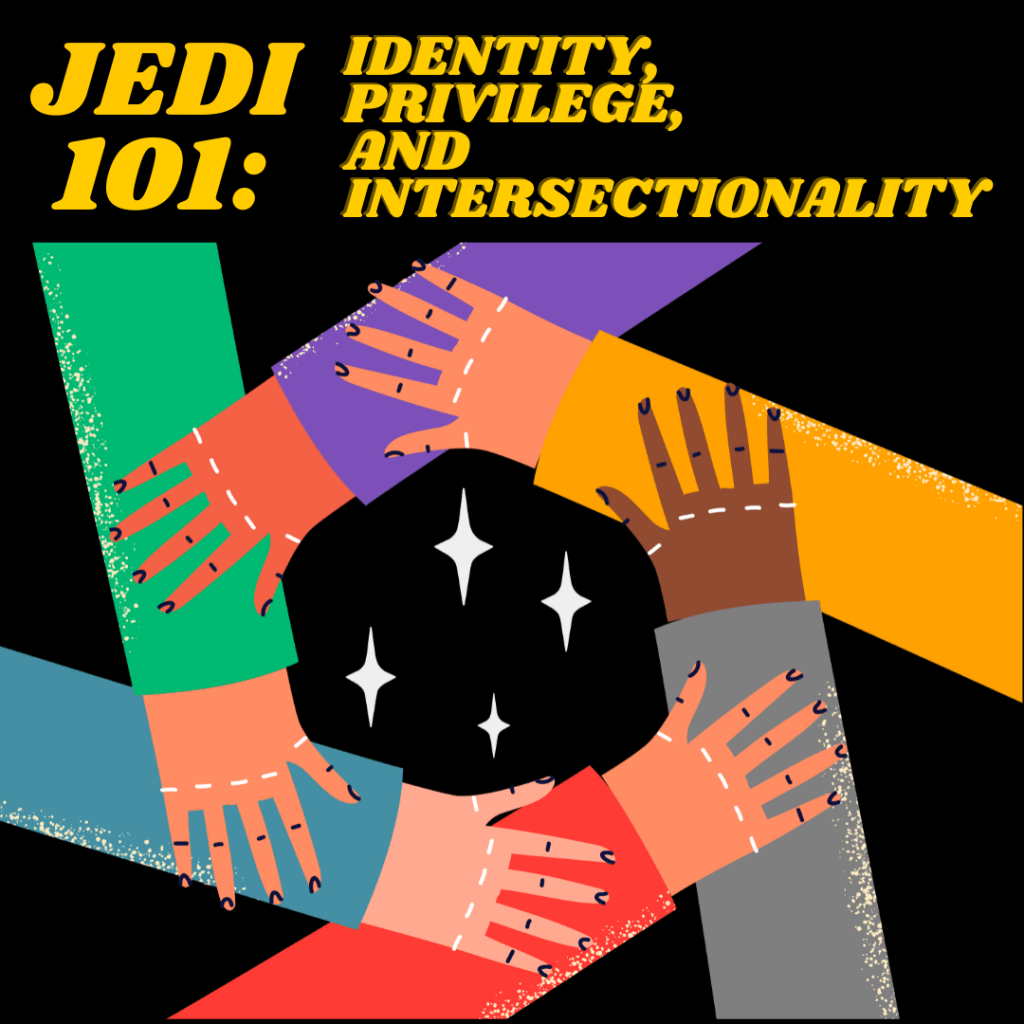 JEDI 101: Identity, Privilege, and Intersectionality