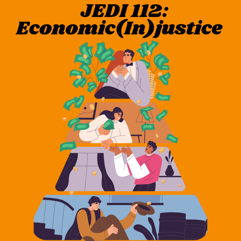 JEDI 112: Economic (In)Justice